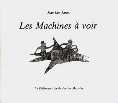 Les machines à voir, LXXXII DCCLVIII : [exposition, Marseille, Galerie de l'École d'art, février-mars 1993]