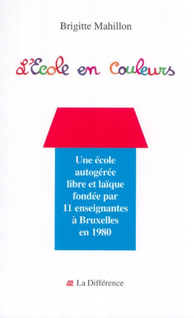 L'école en couleurs : vingt ans d'autogestion, 1980-2000