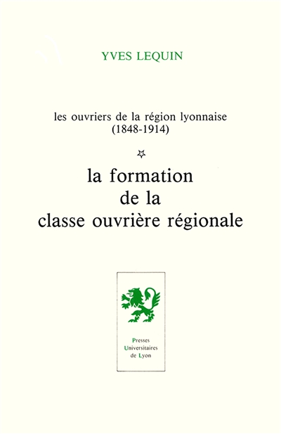 Les Ouvriers de la région lyonnaise : 1848-1914