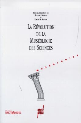 La révolution de la muséologie des sciences : vers les musées du XXIe siècle ? ;