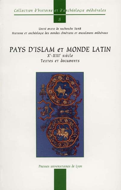 Pays d'islam et monde latin, 12-13e siècles : textes et documents