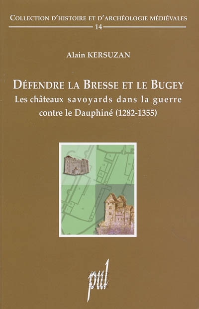 Défendre la Bresse et le Bugey : les châteaux savoyards dans la guerre contre le Dauphiné, 1282-1355