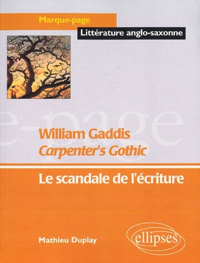 Carpenter's Gothic", William Gaddis : le scandale de l'écriture
