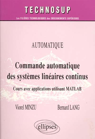 Commande automatique des systèmes linéaires continus : cours avec applications utilisant MATLAB : automatique