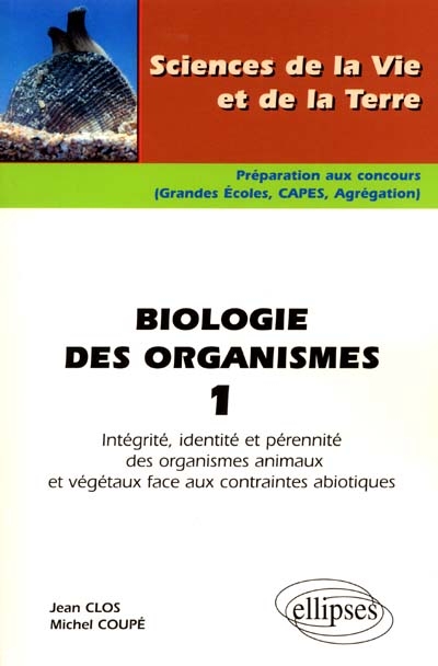 Biologie des organismes. 1 , Intégrité, identité et pérennité des organismes animaux et végétaux face aux contraintes abiotiques