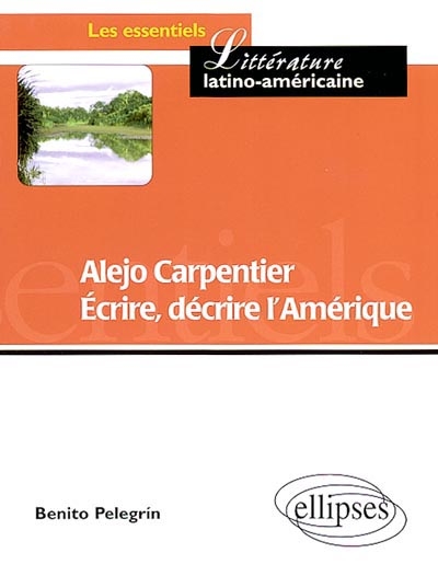 Alejo Carpentier : écrire, décrire l'Amérique