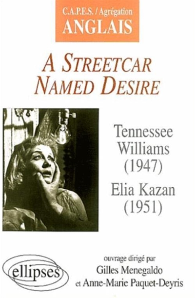 "A streetcar named desire", Tennessee Williams, 1947, Elia Kazan, 1951...