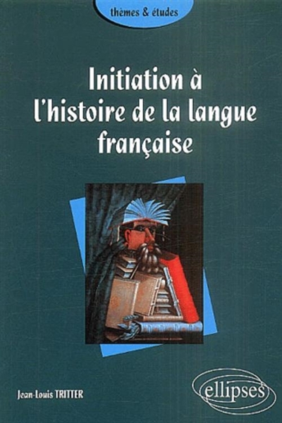 Initiation à l'histoire de la langue française