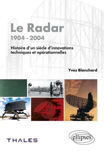 Le radar : 1904-2004 : histoire d'un siècle d'innovations techniques et opérationnelles