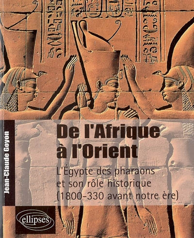 De l'Afrique à l'Orient : l'Égypte des pharaons et son rôle historique, 1800-330 avant notre ère
