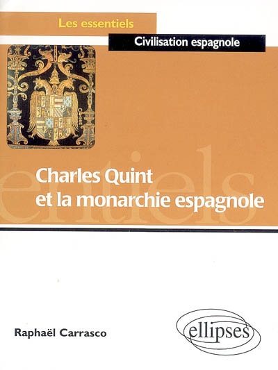 Charles Quint et la monarchie espagnole