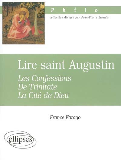 Lire saint Augustin : les Confessions, De Trinitate, La Cité de Dieu
