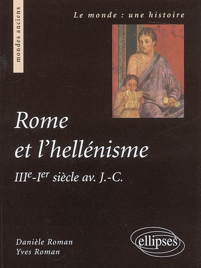 Rome et l'hellénisme : IIIe-Ier siècle av. J.-C.