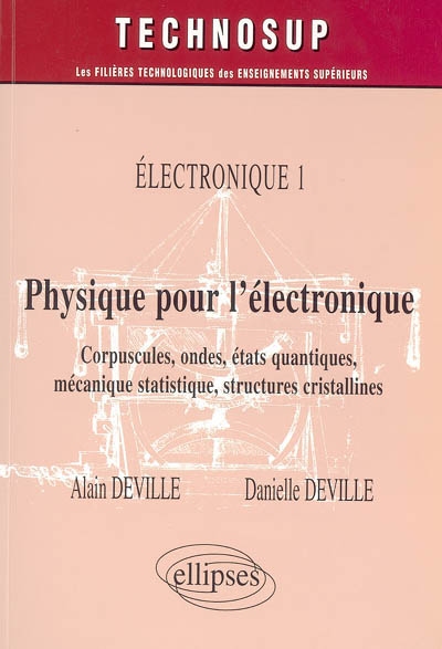 Physique pour l'électronique : corpuscules, ondes, états quantiques, mécanique statistique, structures cristallines
