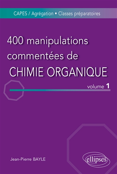 400 manipulations commentées de chimie organique. volume 1