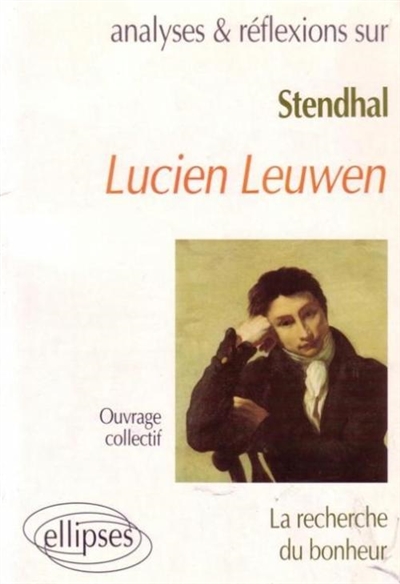 Stendhal, Lucien Leuwen : la recherche du bonheur