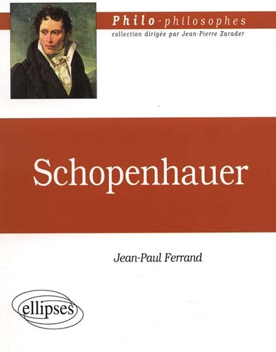 Schopenhauer (1788-1860) ou L'épreuve de la volonté