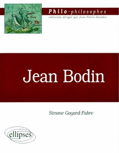 Jean Bodin, 1529-1596, et sa politique philosophique