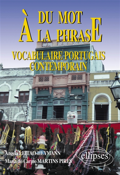 Du mot à la phrase : vocabulaire portugais contemporain[Texte imprimé]