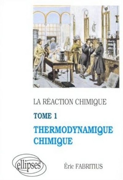 La réaction chimique. Tome 1 , Thermodynamique chimique