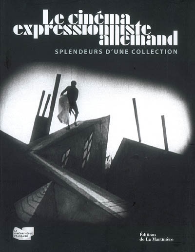 Le cinéma expressionniste allemand : splendeurs d'une collection : [exposition, Paris, Cinémathèque française, 25 octobre 2006-22 janvier 2007]
