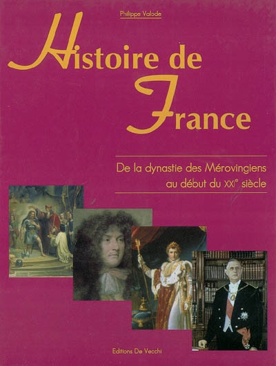 Histoire de France de la dynastie des Mérovingiens à l'aube du XXIe siècle