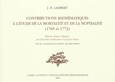 Contributions mathématiques à l'étude de la mortalité et de la nuptialité, 1765 et 1772 Suivi de Les équations de Lambert