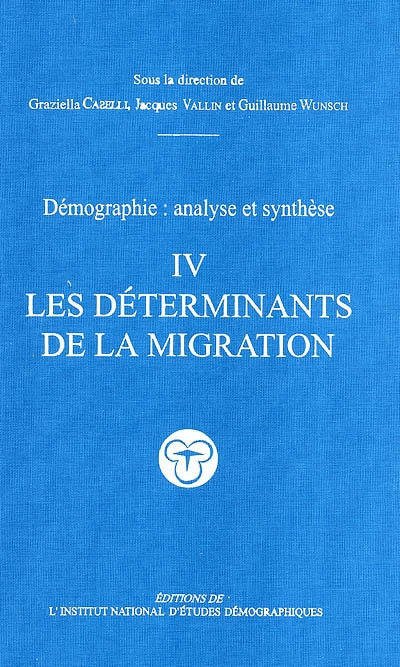 Démographie : analyse et synthèse. 4 , Les déterminants de la migration