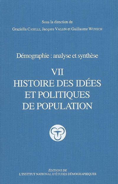 Démographie : analyse et synthèse. 7 , Histoire des idées et politiques de population