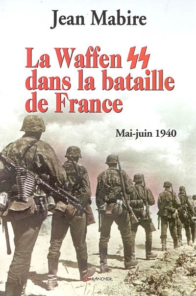 La Waffen SS dans la bataille de France : mai-juin 1940