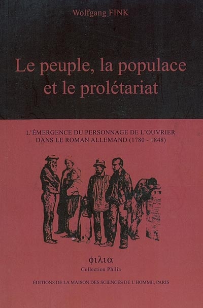 Le peuple, la populace et le prolétariat : l'émergence du personnage de l'ouvrier dans le roman allemand, 1780-1848