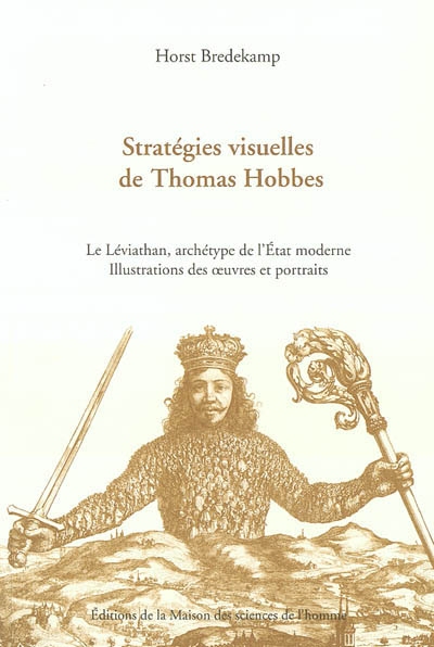 Stratégies visuelles de Thomas Hobbes : "Le Léviathan", archétype de l'État moderne : illustrations des oeuvres et portraits