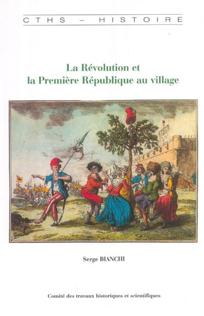 La Révolution et la première République au village : pouvoirs, votes et politisation dans les campagnes d'Ile-de-France 1787-1800 (Essonne et Val de marne actuels)