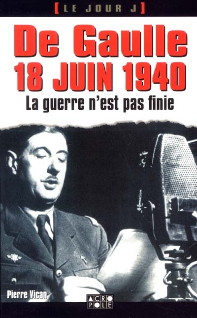 De Gaulle, 18 juin 1940 : la guerre n'est pas perdue