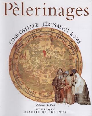 Pèlerinages : Jérusalem, Rome, Compostelle