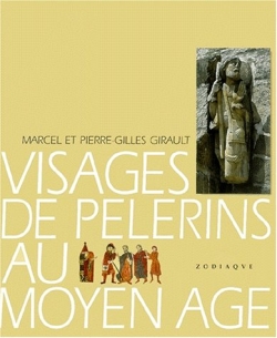 Visages de pèlerins au Moyen Age : les pèlerinages européens dans l'art et l'épopée