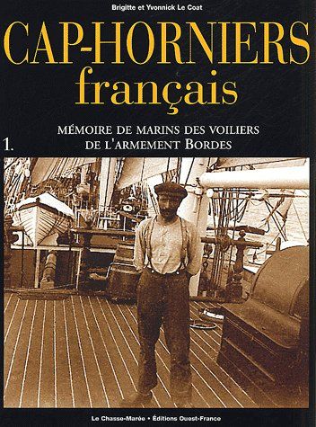 Cap-horniers français. 1 , Mémoire de marins des voiliers de l'armement Bordes
