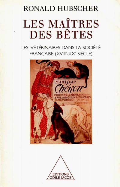 Les maîtres des bêtes : les vétérinaires dans la socièté f rançaise(XVIIIe-XXesiècle