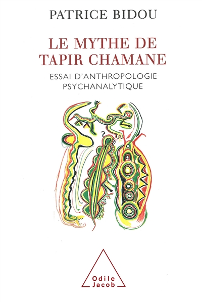 Le mythe de Tapir Chamane : essai d'anthropologie psychanalytique