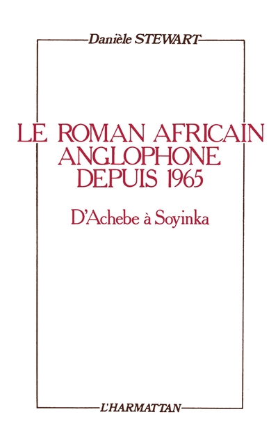 Le roman africain anglophone depuis 1965 : d'Achebe à Soyinka
