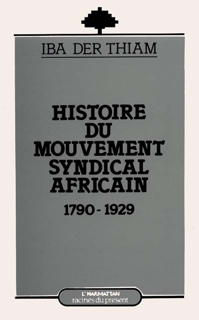 Histoire du mouvement syndical africain, 1790-1929