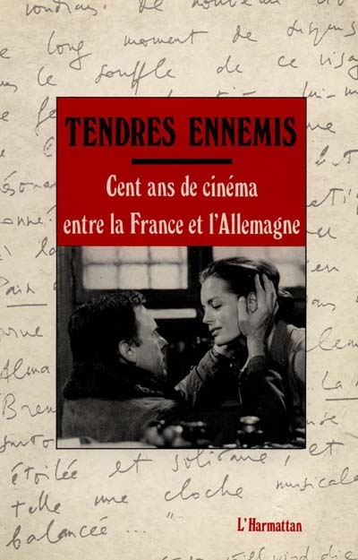 Tendres ennemis : cent ans de cinéma entre la France et l'Allemagne