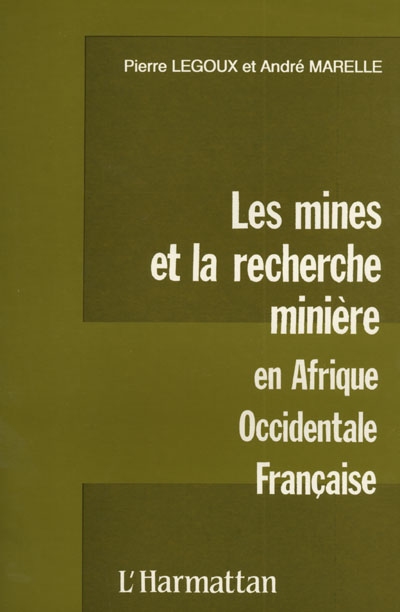 Les mines et la recherche minière en Afrique Occidentale Française