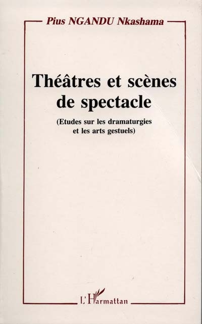 Théâtres et scènes de spectacle : études sur les dramaturgies et les arts gestuels
