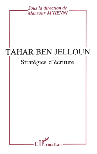 Tahar Ben Jelloun : stratégies d'écriture