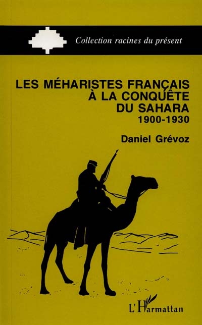 Les méharistes français à la conquête du Sahara : 1900-1930