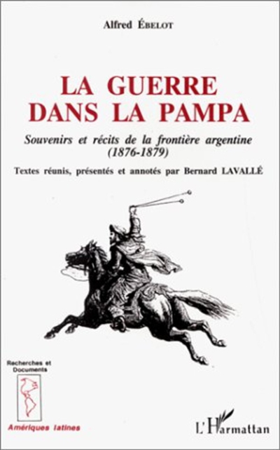 La guerre dans la pampa : souvenirs et récits de la frontière argentine, 1876-1879