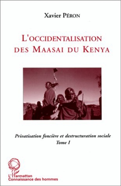 L'occidentalisation des Maasaï du Kenya : privatisation foncière et destruction sociale chez les Maasaï du Kenya