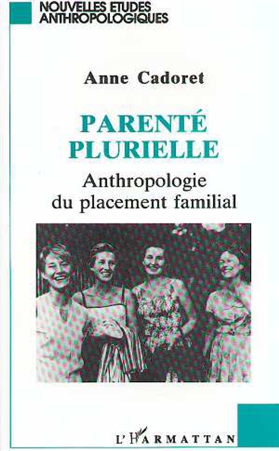 Parenté plurielle : anthropologie du placement familial