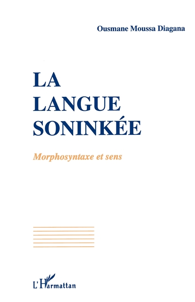 La langue soninkée : morphosyntaxe et sens, à travers les parler de Kaédi (Mauritanie)